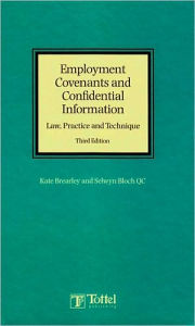 Title: Employment Covenants and Confidential Information: Law, Practice and Technique / Edition 3, Author: Kate Brearley