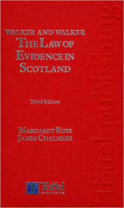 Title: Walker and Walker: The Law of Evidence in Scotland / Edition 3, Author: Margaret L Ross