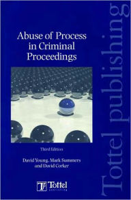 Title: Abuse of Process in Criminal Proceedings / Edition 3, Author: David Corker