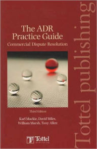 Title: ADR Practice Guide / Edition 3, Author: Karl Mackie CBE