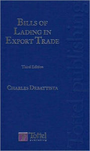 Title: Bills of Lading in Export Trade: Maritime and Shipping / Edition 2, Author: Charles Debattista