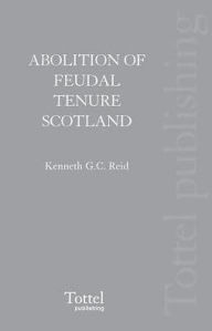 Title: The Abolition of Feudal Tenure in Scotland, Author: 