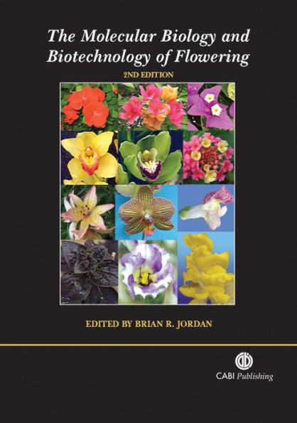 The Molecular Biology and Biotechnology of Flowering / Edition 2