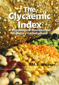 Title: The Glycaemic Index: A Physiological Classification of Dietary Carbohydrate, Author: T. M. S. Wolever