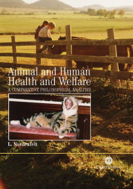 Title: Animal and Human Health and Welfare: A Comparative Philosophical Analysis, Author: Lennart Nordenfelt