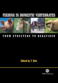 Title: Feeding in Domestic Vertebrates: From Structure to Behaviour, Author: Vincent Bels