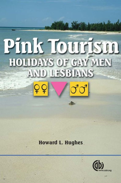 Pink Tourism: Holidays of Gay Men and Lesbians