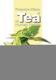 Title: Protective Effects of Tea on Human Health, Author: Narender K Jain