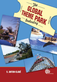 Title: The Global Theme Park Industry, Author: S Anton Clavé