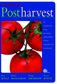 Title: Postharvest: An Introduction to the Physiology and Handling of Fruit, Vegetables and Ornamentals / Edition 5, Author: Ron Wills