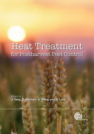 Title: Heat Treatments for Postharvest Pest Control: Theory and Practice, Author: Juming Tang