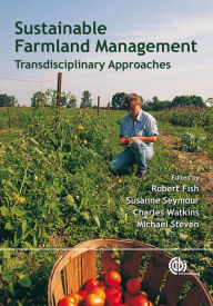 Title: Sustainable Farmland Management: New Transdisciplinary Approaches, Author: R Fish