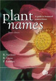 Title: Plant Names: A Guide to Botanical Nomenclature, Author: Roger Spencer