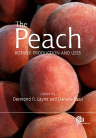 Title: The Peach: Botany, Production and Uses, Author: Desmond R Layne