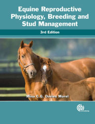 Title: Equine Reproductive Physiology, Breeding and Stud Management, 3rd Edition / Edition 3, Author: M. C. G. Davies Morel