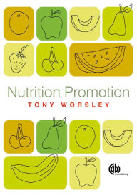 Title: Nutrition Promotion: Theories and methods, Systems and Settings, Author: Tony Worsley
