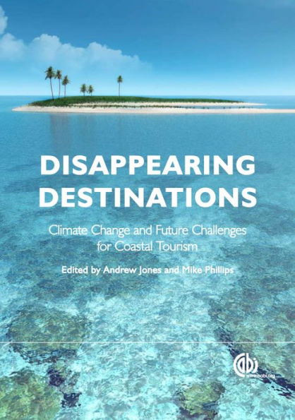 Disappearing Destinations: Climate Change and Future Challenges for Coastal Tourism