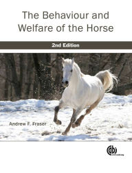 Title: The Behaviour and Welfare of the Horse, Author: Andrew F. Fraser