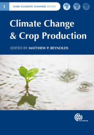 Title: Climate Change and Crop Production, Author: Matthew P. Reynolds