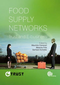 Title: Food Supply Networks: Trust and E-business, Author: Maurizio Canavari