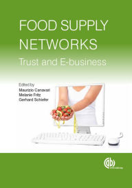 Title: Food Supply Networks: Trust and E-business, Author: Maurizio Canavari