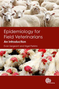 Title: Epidemiology for Field Veterinarians: An Introduction, Author: Evan Sergeant