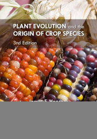 Title: Plant Evolution and the Origin of Crop Species / Edition 3, Author: James F. Hancock PhD