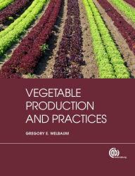 Title: Vegetable Production and Practices, Author: Gregory E. Welbaum