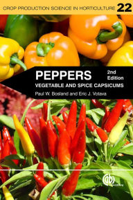 Title: Peppers: Vegetable and Spice Capsicums, Author: Paul W. Bosland