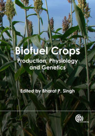 Title: Biofuel Crops: Production, Physiology and Genetics, Author: Bharat P. Singh