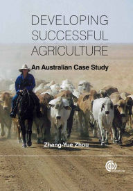 Title: Developing Successful Agriculture: An Australian Case Study, Author: Zhang-Yue Zhou