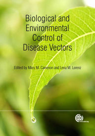 Title: Biological and Environmental Control of Disease Vectors, Author: Mary M. Cameron