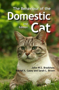 Title: The Behaviour of the Domestic Cat, Author: John W. S. Bradshaw