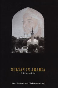 Title: Sultan In Arabia: A Private Life, Author: Christopher Ling