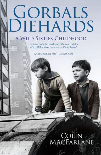 Gorbals Diehards: A Wild Sixties Childhood