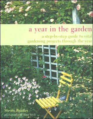 A Year in the Garden: A Step-by-Step Guide to Vital Gardening Tasks Through the Year