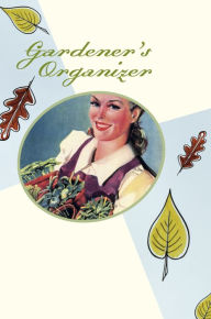 Title: Gardener's Organizer, Author: Caroline Clifton-Mogg