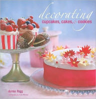 Title: Decorating Cupcakes, Cakes and Cookies, Author: Annie Rigg