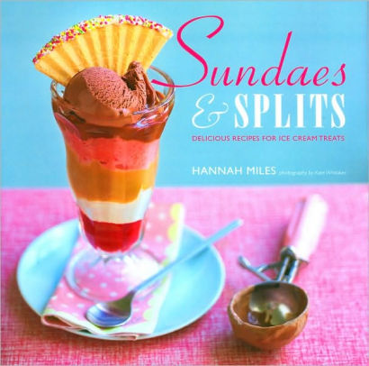 Sundaes And Splits Delicious Recipes For Ice Cream Treatshardcover - 