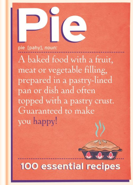 Pie: 100 Essential Recipes