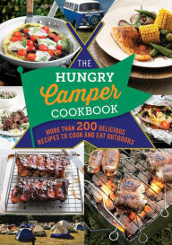 Title: The Hungry Camper Cookbook: More than 200 delicious recipes to cook and eat outdoors, Author: Spruce