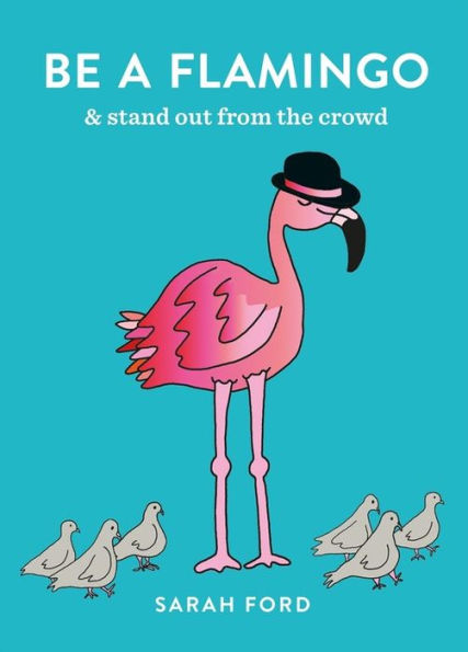 Be a Flamingo & Stand out from the Crowd