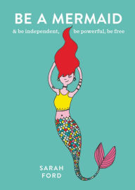 Title: Be a Mermaid, Author: Sarah Ford