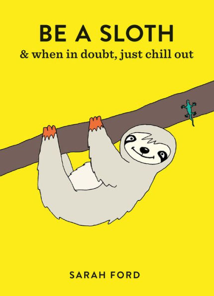 Be a Sloth: & eat, sleep, eat repeat