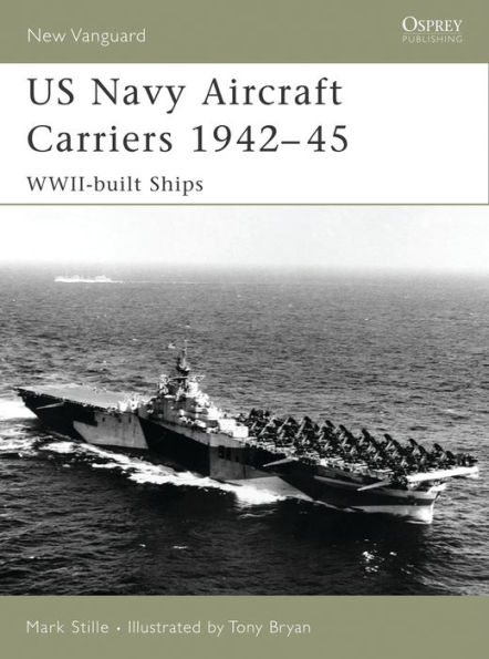 US Navy Aircraft Carriers 1942-45: WWII-built ships