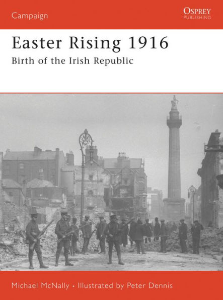 Easter Rising 1916: Birth of the Irish Republic