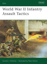 Title: World War II Infantry Assault Tactics, Author: Gordon L. Rottman