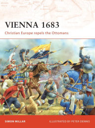 Title: Vienna 1683: Christian Europe repels the Ottomans, Author: Simon Millar
