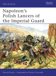 Title: Napoleon's Polish Lancers of the Guard, Author: Ronald Pawly