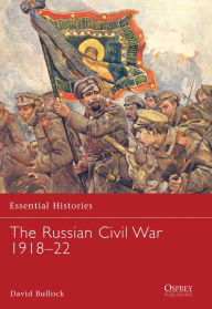 Title: The Russian Civil War 1918-22, Author: David Bullock